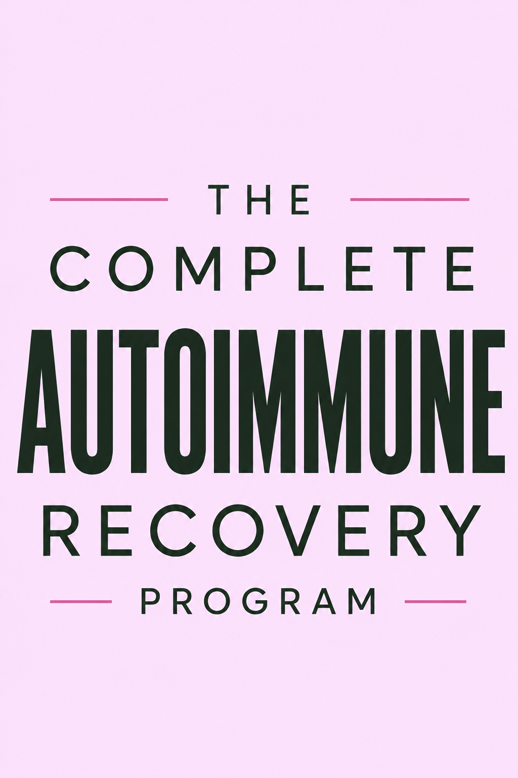 The Complete Autoimmune Recovery Program