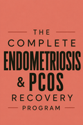 The Complete Endometriosis & PCOS Recovery Program