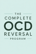 The Complete OCD Reversal Program