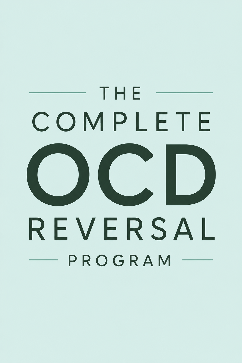 The Complete OCD Reversal Program