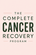 The Complete Cancer Recovery Program